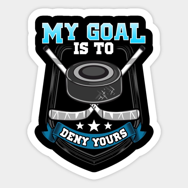 My Goal Is To Deny Your Ice Hockey Goalie Sticker by thingsandthings